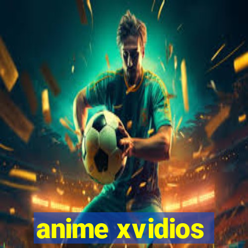 anime xvidios